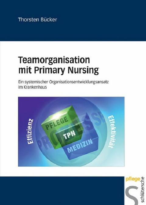 Teamorganisation mit Primary Nursing - Thorsten Bücker