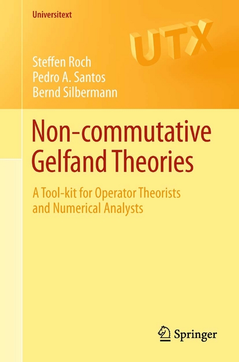Non-commutative Gelfand Theories -  Steffen Roch,  Pedro A. Santos,  Bernd Silbermann
