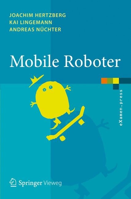 Mobile Roboter -  Joachim Hertzberg,  Kai Lingemann,  Andreas Nüchter