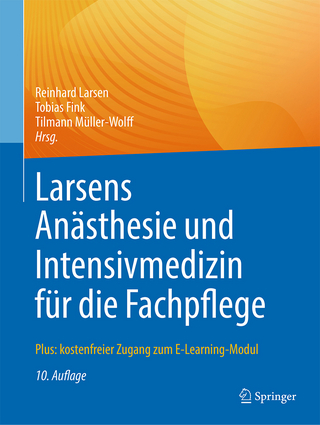 Larsens Anästhesie und Intensivmedizin für die Fachpflege - Reinhard Larsen; Tobias Fink; Tilmann Müller-Wolff