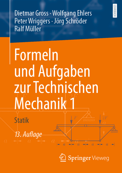Formeln und Aufgaben zur Technischen Mechanik 1 - Dietmar Gross, Wolfgang Ehlers, Peter Wriggers, Jörg Schröder, Ralf Müller
