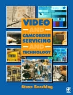 Video and Camcorder Servicing and Technology -  Steve Beeching