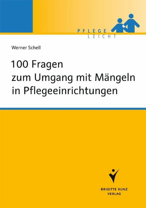 100 Fragen zum Umgang mit Mängeln in Pflegeeinrichtungen -  Werner Schell