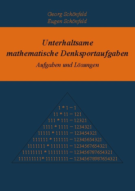 Unterhaltsame mathematische Denksportaufgaben - Georg Schönfeld, Eugen Schönfeld