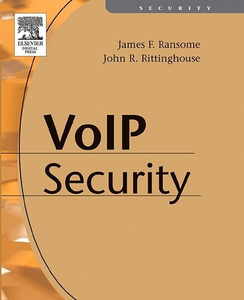 Voice over Internet Protocol (VoIP) Security -  John Rittinghouse PhD CISM,  James F. Ransome PhD CISM CISSP