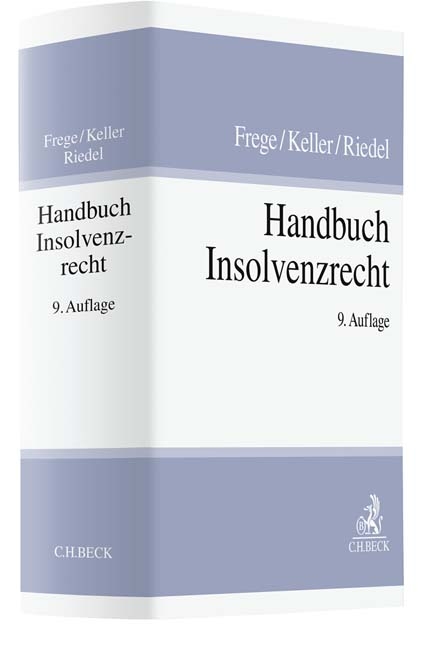 Handbuch Insolvenzrecht - Michael C. Frege, Ulrich Keller, Ernst Riedel