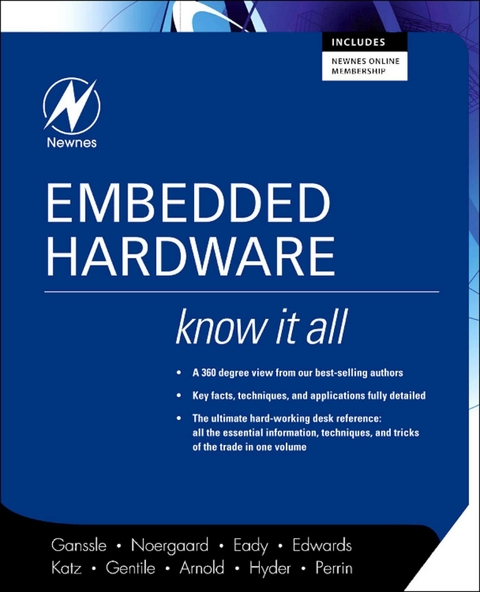 Embedded Hardware: Know It All -  Ken Arnold,  Fred Eady,  Lewin Edwards,  Jack Ganssle,  Rick Gentile,  Kamal Hyder,  David J. Katz,  Tammy Noergaard,  Bob Perrin