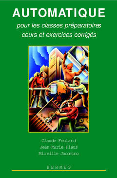 Automatique : pour les classes préparatoires, cours et exercices corrigés - Claude Foulard, Jean-Marie (1962-....) Flaus, Mireille Jacomino