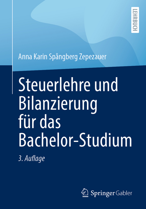 Steuerlehre und Bilanzierung für das Bachelor-Studium - Anna Karin Spångberg Zepezauer