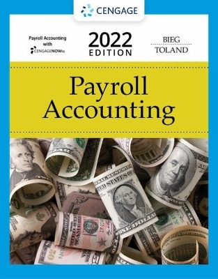 Bundle: Payroll Accounting 2022, 32nd + CengageNOWv2, 1 term Printed Access Card - Bernard Bieg, Judith Toland