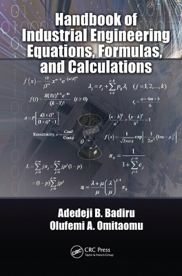 Handbook of Industrial Engineering Equations, Formulas, and Calculations - Adedeji B. Badiru, Olufemi A. Omitaomu