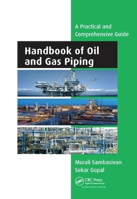 Handbook of Oil and Gas Piping - Murali Sambasivan, Sekar Gopal