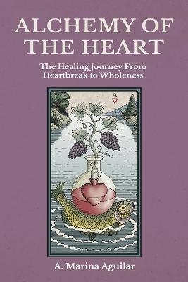 Alchemy of the Heart - A Marina Aguilar