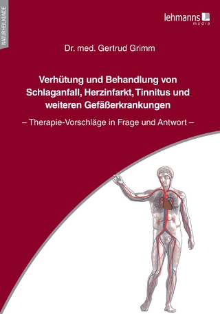 Verhütung und Behandlung von Schlaganfall, Herzinfarkt, Tinnitus und weiteren Gefäßerkrankungen - Gertrud Grimm