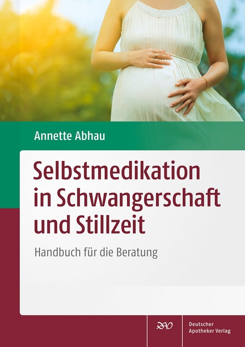 Selbstmedikation in Schwangerschaft und Stillzeit - Annette Abhau