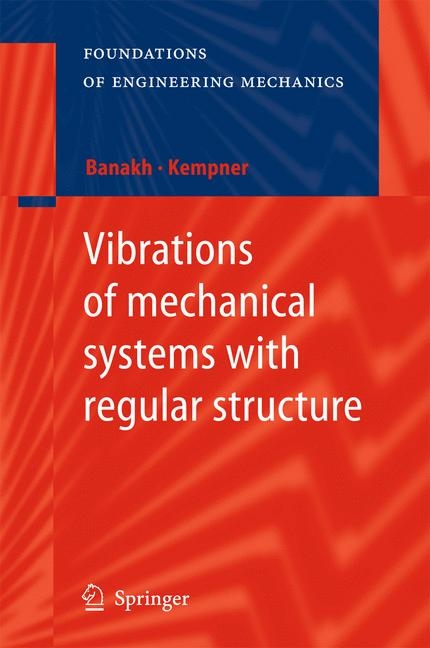 Vibrations of mechanical systems with regular structure - Ludmilla Banakh, Mark Kempner
