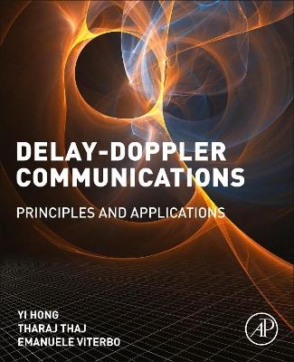 Delay-Doppler Communications - Yi Hong, Tharaj Thaj, Emanuele Viterbo