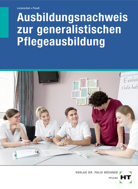 Ausbildungsnachweis zur generalistischen Pflegeausbildung - Astrid Lorenschat, Jan-Marten Preuß