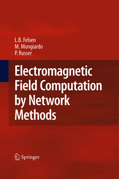 Electromagnetic Field Computation by Network Methods - Leopold B. Felsen, Mauro Mongiardo, Peter Russer