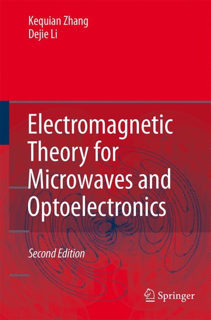 Electromagnetic Theory for Microwaves and Optoelectronics -  Kequian Zhang,  Dejie Li