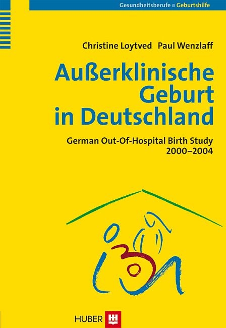 Außerklinische Geburt in Deutschland -  Christine Loytved,  Paul Wenzlaff