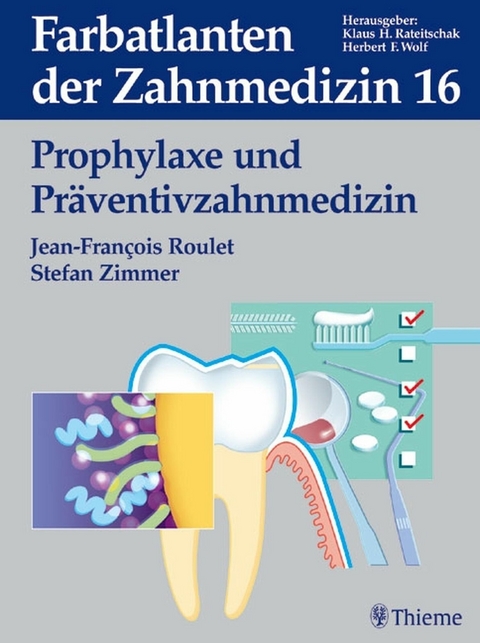 Band 16: Prophylaxe und Präventivzahnmedizin - Jean-François Roulet, Stefan Zimmer