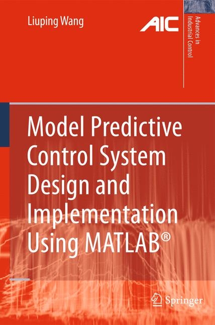 Model Predictive Control System Design and Implementation Using MATLAB(R) -  Liuping Wang
