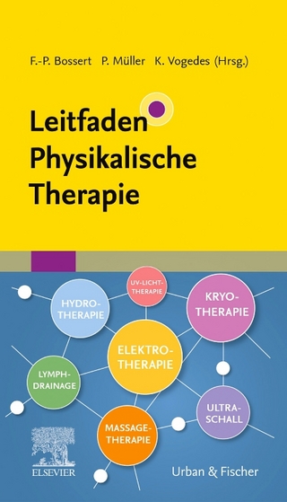 Leitfaden Physikalische Therapie - Frank-Peter Bossert; Petra Müller; Klaus Vogedes