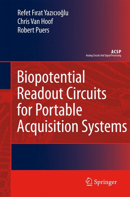 Biopotential Readout Circuits for Portable Acquisition Systems -  Chris Van Hoof,  Robert Puers,  Refet Firat Yazicioglu