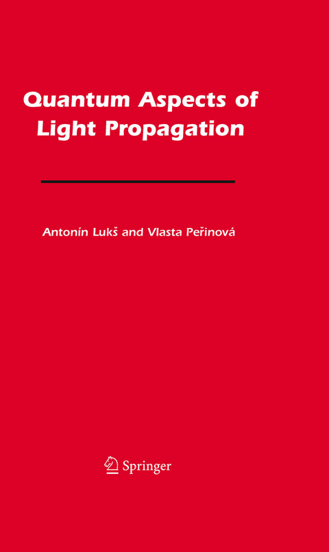 Quantum Aspects of Light Propagation -  Antonin Luks,  Vlasta Perinova