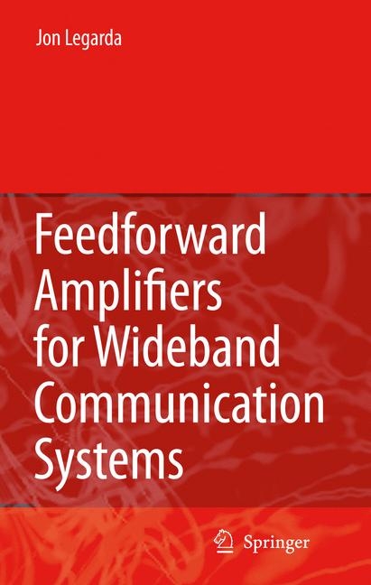 Feedforward Amplifiers for Wideband Communication Systems -  Jon Legarda