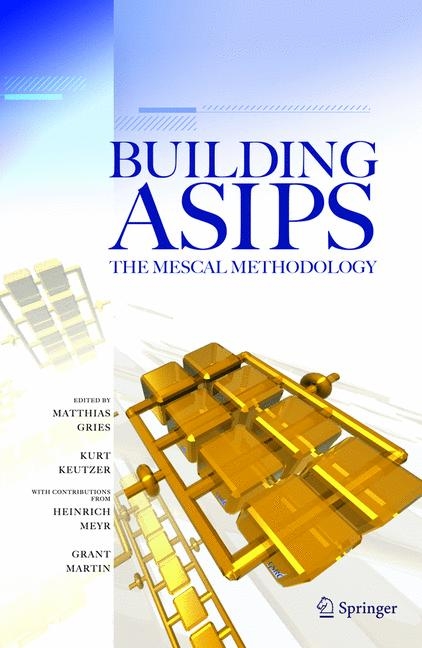Building ASIPs:  The Mescal Methodology -  Matthias Gries,  Kurt Keutzer