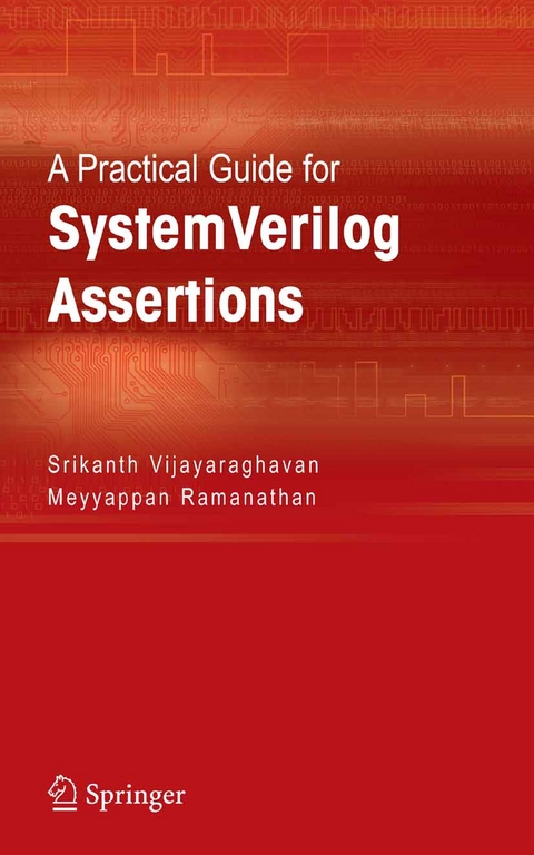 Practical Guide for SystemVerilog Assertions -  Meyyappan Ramanathan,  Srikanth Vijayaraghavan