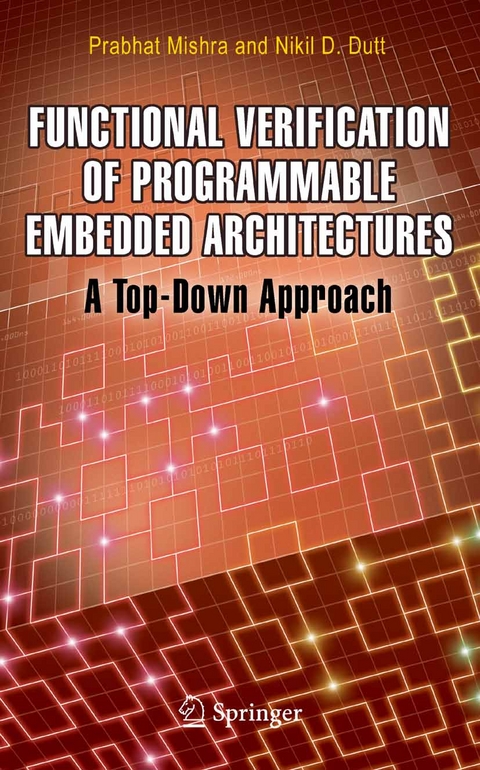 Functional Verification of Programmable Embedded Architectures -  Nikil D. Dutt,  Prabhat Mishra