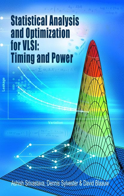 Statistical Analysis and Optimization for VLSI:  Timing and Power -  David Blaauw,  Ashish Srivastava,  Dennis Sylvester