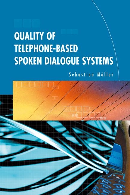 Quality of Telephone-Based Spoken Dialogue Systems -  Sebastian Moller