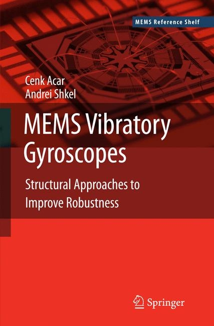 MEMS Vibratory Gyroscopes -  Cenk Acar,  Andrei Shkel