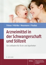 Arzneimittel in der Schwangerschaft und Stillzeit - Klaus Friese, Klaus Mörike, Gerd Neumann, Wolfgang E. Paulus