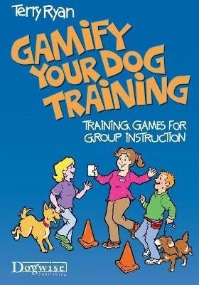 Gamify Your Dog Training - Terry Ryan