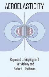 Aeroelasticity -  Holt Ashley,  Raymond L. Bisplinghoff,  Robert L. Halfman