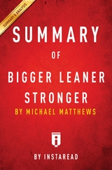 Summary of Bigger Leaner Stronger -  . IRB Media