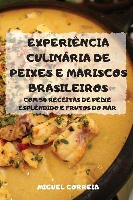Experiencia Culinaria de Peixes E Mariscos Brasileiros - Miguel Correia