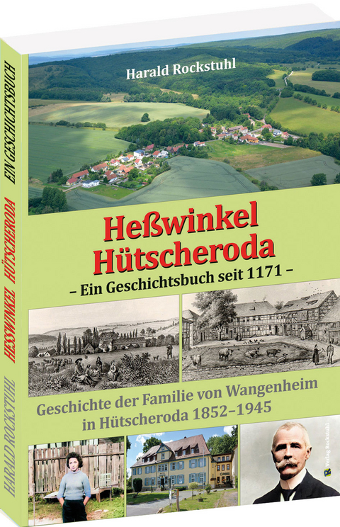 Heßwinkel und Hütscheroda - Ein Geschichtsbuch seit 1171 - Harald Rockstuhl
