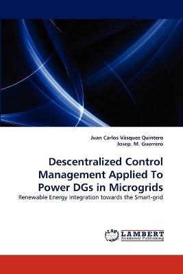 Descentralized Control Management Applied To Power DGs in Microgrids - Juan Carlos Vásquez Quintero, Josep. M. Guerrero
