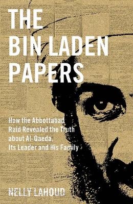 The Bin Laden Papers - Nelly Lahoud