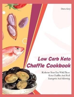Low Carb Keto Chaffle Cookbookr - Dora Gray
