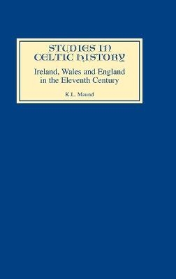 Ireland, Wales, and England in the Eleventh Century - K.l. Maund