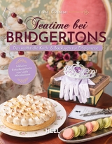 Teatime bei Bridgertons - Das inoffizielle Koch- und Backbuch zur Netflix Erfolgsserie Bridgerton - Tom Grimm