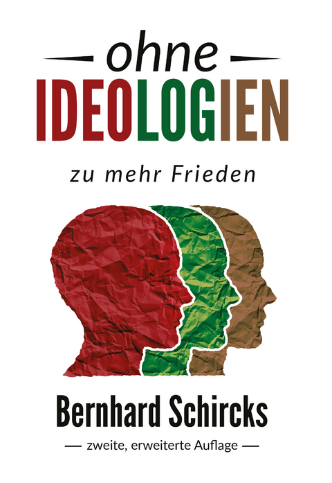 ohne Ideologien - Bernhard Schircks