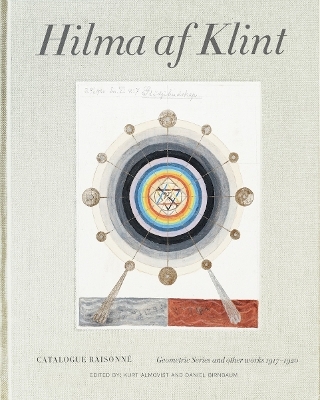 Hilma af Klint Catalogue Raisonné Volume V: Geometric Series and Other Works 1917?1920 - Daniel Birnbaum; Kurt Almqvist